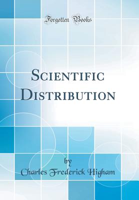 Scientific Distribution (Classic Reprint) - Higham, Charles Frederick, Sir