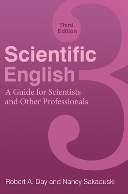 Scientific English: A Guide for Scientists and Other Professionals - Day, Robert A., and Sakaduski, Nancy