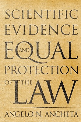 Scientific Evidence and Equal Protection of the Law - Ancheta, Angelo N