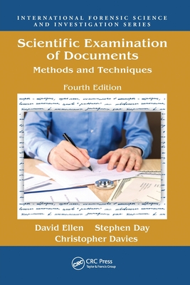 Scientific Examination of Documents: Methods and Techniques, Fourth Edition - Ellen, David, and Day, Stephen, and Davies, Christopher