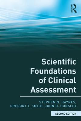 Scientific Foundations of Clinical Assessment - Haynes, Stephen N., and Smith, Gregory T., and Hunsley, John D.