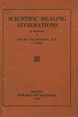 Scientific Healing Affirmations: Reprint of the 1924 edition - Castellano-Hoyt, Donald W (Editor), and Yogananda, Swami