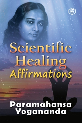 Scientific Healing Affirmations - Yogananda, Paramhansa