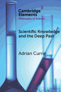 Scientific Knowledge and the Deep Past: History Matters