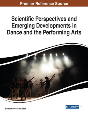 Scientific Perspectives and Emerging Developments in Dance and the Performing Arts - Pessali-Marques, Brbara (Editor)