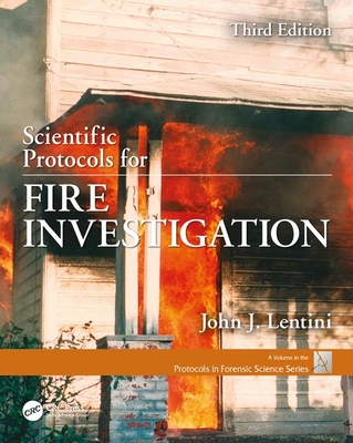 Scientific Protocols for Fire Investigation, Third Edition - Lentini, John J