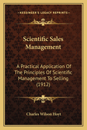 Scientific Sales Management; A Practical Application of the Principles of Scientific Management to Selling