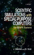 Scientific Simulations with Special-Purpose Computers: The Grape Systems - Makino, Junichiro, and Taiji, Makoto