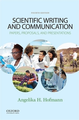 Scientific Writing and Communication: Papers, Proposals, and Presentations - Hofmann, Angelika H
