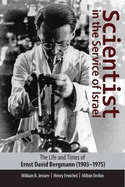 Scientist in the Service of Israel: The Life and Times of Ernst David Bergmann (1903-1975)