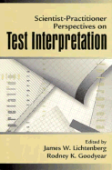 Scientist-Practitioner Perspectives on Test Interpretation - Lichtenberg, James W (Editor), and Goodyear, Rodney K (Editor)