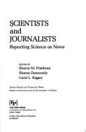 Scientists and Journalists: Reporting Science as News - Friedman, Sharon M