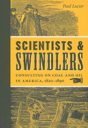 Scientists and Swindlers: Consulting on Coal and Oil in America, 1820-1890