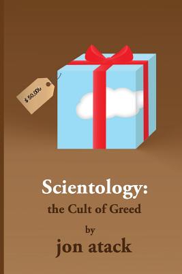 SCIENTOLOGY - The Cult of Greed - Atack, Jon