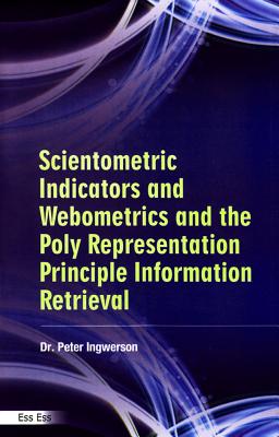 Scientometric Indicators and Webometrics and the Polyrepresentation Principle in Information Retrieval - Ingwersen, Peter