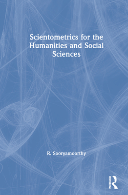 Scientometrics for the Humanities and Social Sciences - Sooryamoorthy, R