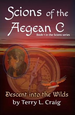 Scions of the Aegean C: Descent into the Wilds - Craig, Terry L