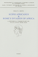 Scipio Africanus & Rome's Invasion of Africa: A Historical Commentary on Titus Livius, Book XXIX