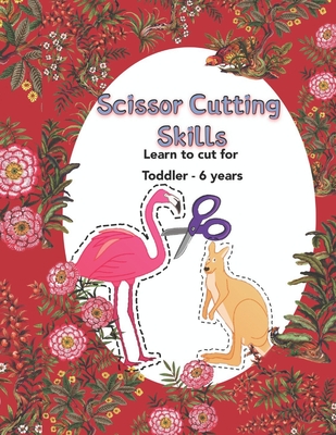 Scissor Cutting Skills: Learn to cut for toddlers through 6 years old - Rogers, Daniel