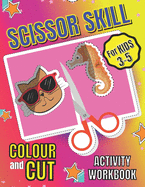 Scissor Skill Colour and Cut Activity Workbook for Kids 3-5: Fun Preschool 2 in 1 Worksheet (Scissor Cutting Practice and Coloring Book) for Boys, Girls, and Toddlers.
