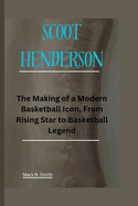 Scoot Henderson: The Making of a Modern Basketball Icon, From Rising Star to Basketball Legend