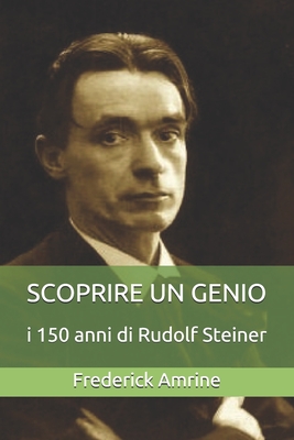 Scoprire un Genio: i 150 anni di Rudolf Steiner - Amrine, Frederick