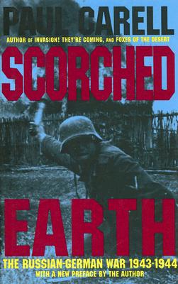 Scorched Earth: The Russian-German War 1943-1944 - Carell, Paul