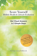 Score Yourself - Holistic Health & Lifestyle Evaluation: Get Visual Answers in 3 Simple Steps