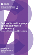 Scoring Second Language Spoken and Written Performance: Issues, Options and Directions