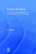 Scoring the Score: The Role of the Orchestrator in the Contemporary Film Industry