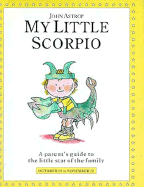 Scorpio: A Parent's Guide to the Little Star of the Family