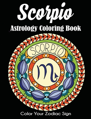 Scorpio Astrology Coloring Book: Color Your Zodiac Sign - Dylanna Press