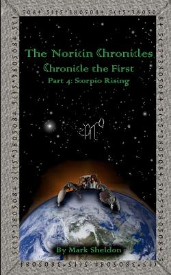 Scorpio Rising: The Noricin Chronicles: Chronicles the First Part 4 - Sheldon, Mark