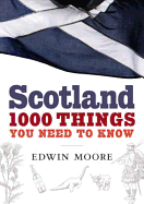 Scotland: 1,000 Things You Need to Know