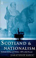 Scotland and Nationalism: Scottish Society and Politics 1707 to the Present