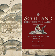 Scotland: Defending the Nation: Mapping the Military Landscape