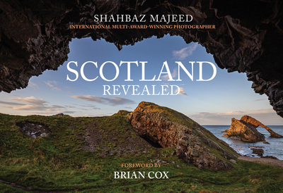 Scotland Revealed - Majeed, Shahbaz, and Cox, Brian (Foreword by)