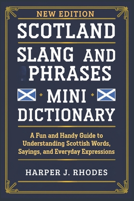 Scotland Slang and Phrases Mini Dictionary - Rhodes, Harper J