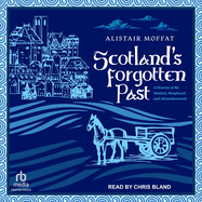 Scotland's Forgotten Past: A History of the Mislaid, Misplaced and Misunderstood