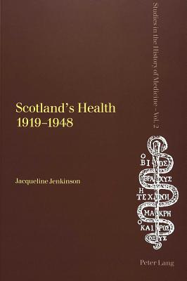 Scotland's Health 1919-1948 - Webster, Charles (Editor), and Jenkinson, Jacqueline