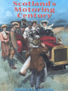 Scotland's Motoring Century - Grieves, Robert