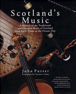 Scotland's Music: A History of the Traditional and Classic Music of Scotland from Early Times to the Present Day - Purser, John, and Conn, Stewart (Foreword by)