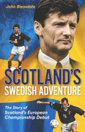 Scotland's Swedish Adventure: The Story of Scotland's European Championship Debut