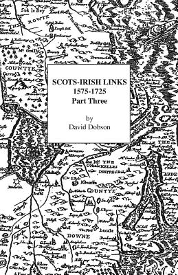 Scots-Irish Links 1575-1725 Part 3 - Dobson, David