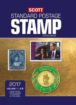 Scott 2017 Standard Postage Stamp Catalogue, Volume 1: A-B: United States, United Nations & Countries of the World (2015) ((2017)) - Scott Publishing Co, and Houseman, Donna, and Kloetzel, James E