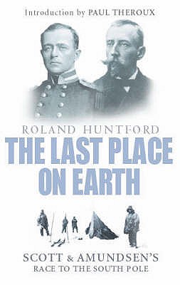Scott And Amundsen: The Last Place on Earth - Huntford, Roland