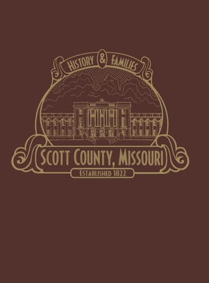 Scott County, Mo: History & Families (Limited) - Scott County History Book Committee (Compiled by)