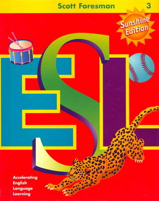 Scott Foresman ESL Sunshine Edition Student Book Grade 3 2001 - Cummins, Jim, and Chamot, Anna Uhl, and Kessler, Carolyn
