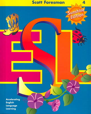 Scott Foresman ESL Sunshine Edition Student Book Grade 4 2001 - Cummins, Jim, and Chamot, Anna Uhl, and Kessler, Carolyn