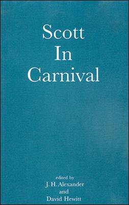 Scott in Carnival - Alexander, J H (Editor), and Hewitt, David, Professor (Editor)